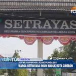 Warga Setrayasa Tetap Ingin Masuk Wilayah Kota Cirebon