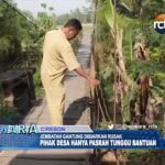 Jembatan Gantung Rusak, Pihak Desa Pasrah Tunggu Bantuan