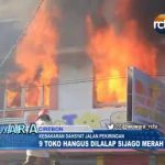 Kebakaran Hebat di Jalan Pekiringan Hanguskan 9 Toko