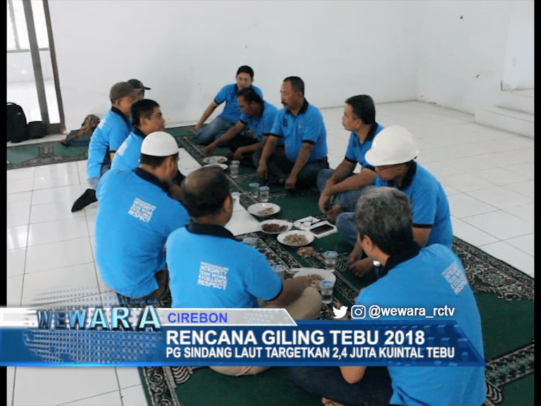 Rencana Giling 2018, PG Sindang Laut Targetkan 2,4 Juta Kuintal Tebu