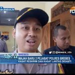 Wajah Baru 2 Pejabat Polres Brebes, Kasat Reskrim Dan Kasat Lantas Diganti