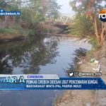 Pemkab Cirebon Didesak Usut Pencemaran Sungai