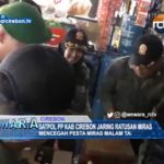 Satpol PP Kab Cirebon Jaring Ratusan Miras