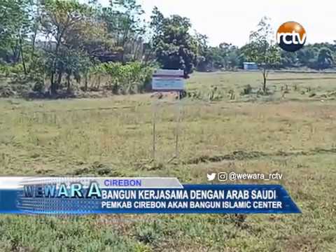 Bangun Kerjasama Dengan Arab Saudi, Pemkab Cirebon Akan Bangun Islamic Center