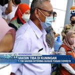 Vaksin Tiba di Kuningan