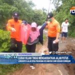 Curah Hujan Tinggi Mengakibatkan Jalan Putus