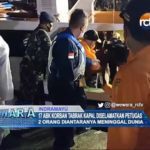 17 ABK Korban Tabrak Kapal Diselamatkan Petugas