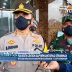 Polresta Cirebon Siap Mengantisipasi Kerawanan