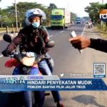 Hindari Penyekatan Mudik Banyak Pilih Jalur Tikus