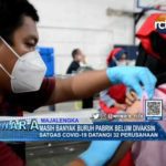 Masih Banyak Buruh Pabrik Belum Divaksin