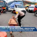 Ibu-Ibu Mengamuk, Hingga Pingsan