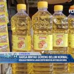 Harga Minyak Goreng Belum Normal