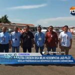 Putra Cirebon Bisa Miliki Kesempatan Jadi Pilot