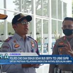 Polres Ciko dan Dishub Sidak Bus Serta Tes Urine Supir