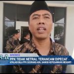 PPK Tidak Netral Terancam Dipecat