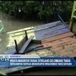 Wisata Mangrove Rusak Diterjang Gelombang Tinggi