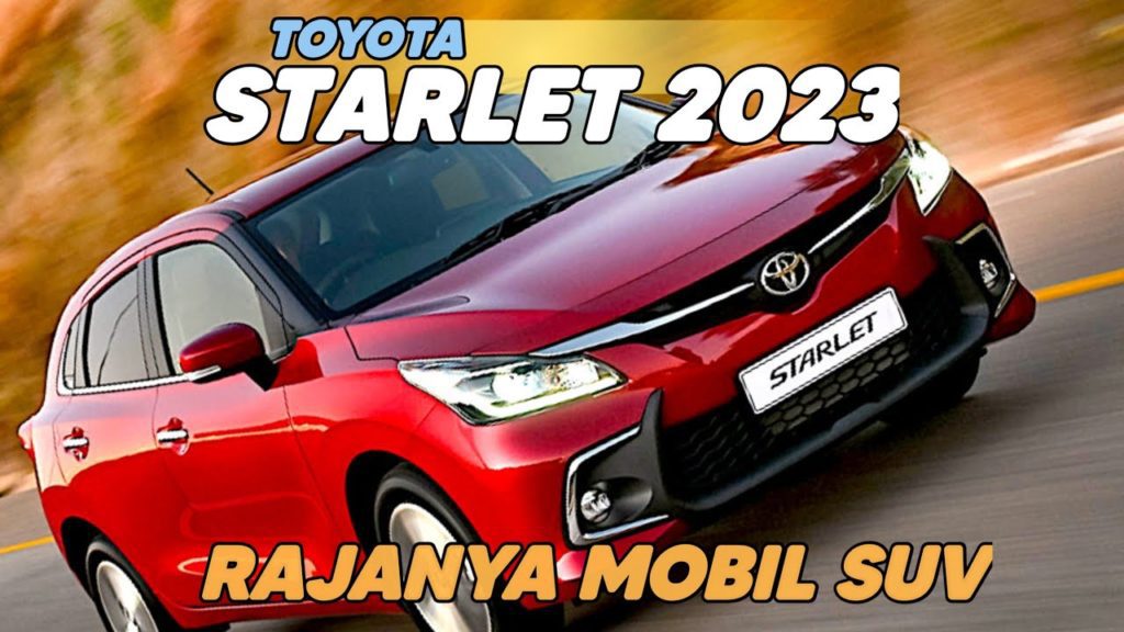 Siap-siap ! Mobil Toyota Starlet 2023 Akan Meluncur di Indonesia