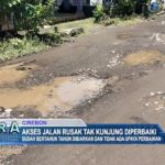 Akses Jalan Rusak Tak Kunjung Diperbaiki