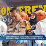 2 Pria Mengedar Uang Palsu Ditangkap Polisi