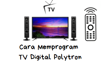 Tidak Perlu Khawatir Lagi, Simak Cara Memprogram TV Digital Polytron dengan Mudah dan Lengkap