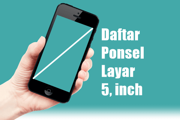 Cari hp yang cocok untuk menunjang aktivitas sehari-hari dan memiliki layar yang besar,ini dia daftar hp murah 5 inci !