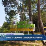 Isi Waktu Liburan Ke Curug Putri Palutungan