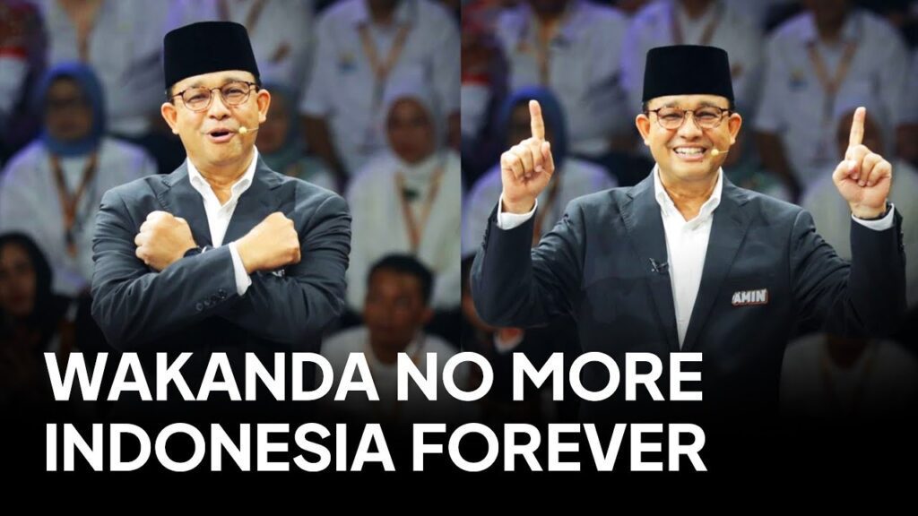 Wakanda No More, Indonesia Forever/Youtube : Anies Baswedan