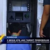 2 Mesin ATM Jadi Target Pembobolan