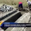 Perbaikan Saluran Irigasi Di Desa Sumber Kidul