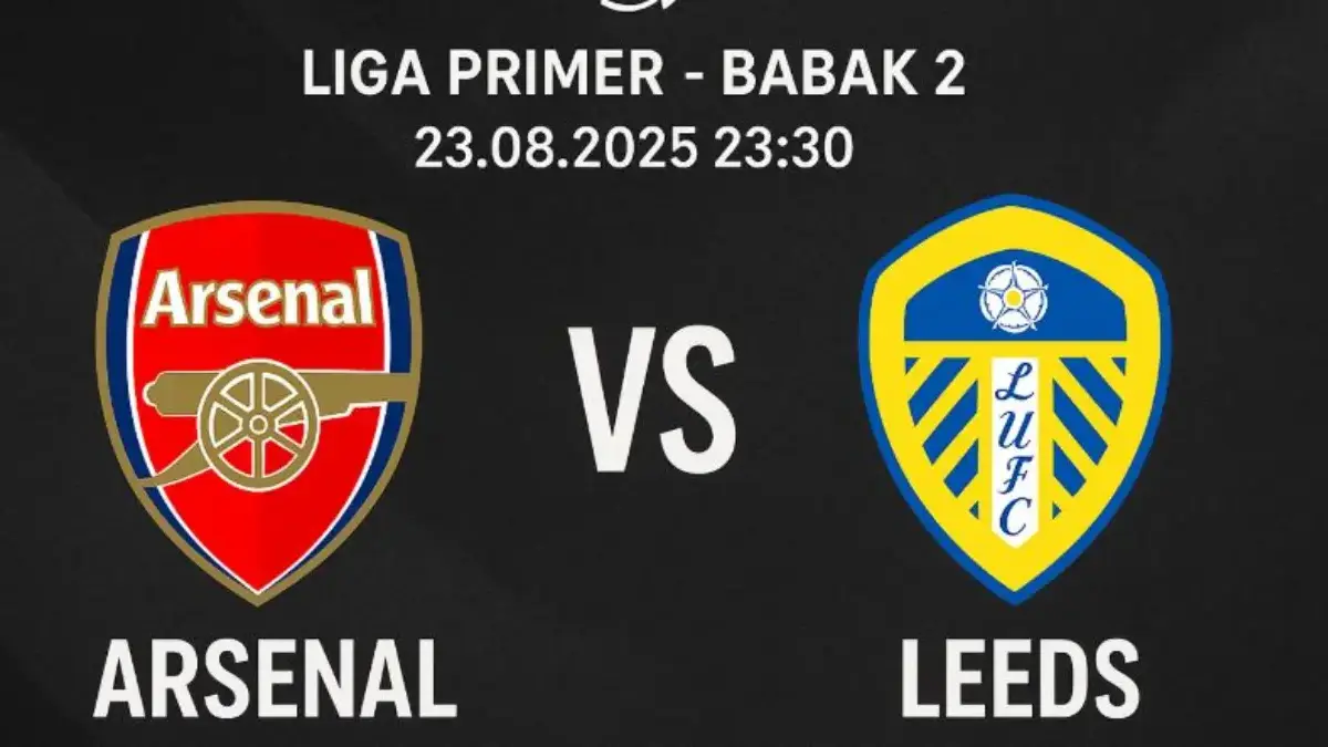 Jadwal Kick Off, Prediksi & Link Live Streaming Arsenal Vs Leeds United Malam Ini 23 Agustus 2025