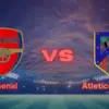 Arsenal vs Atletico Madrid