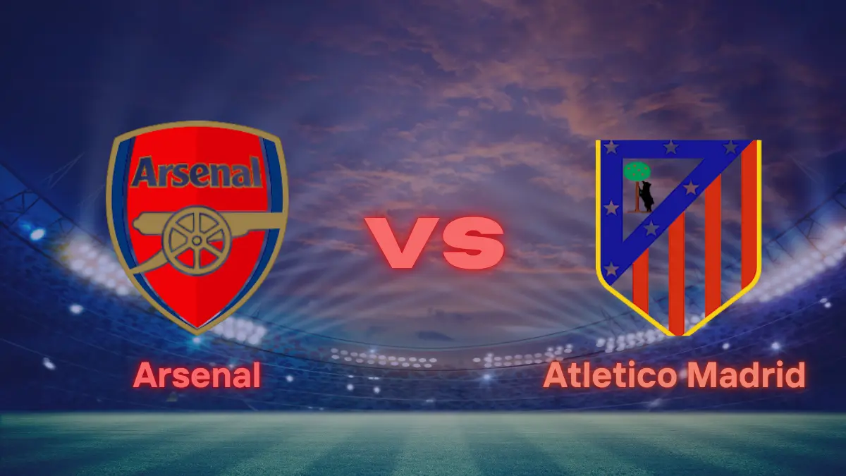 Arsenal vs Atletico Madrid