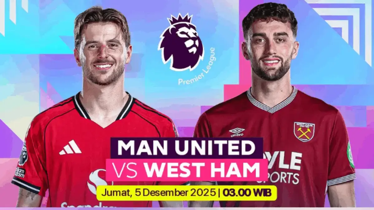 Pertandingan Manchester United vs West Ham La Liga 2025 Jumat Dini Hari, Live di Mana? Vidio atau SCTV? Premier League
