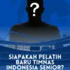 Calon Pelatih Baru Timnas Indonesia Senior