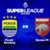 Jangan Terlewatkan Persib Bandung vs Borneo FC Hari Ini pUkul 19.00.