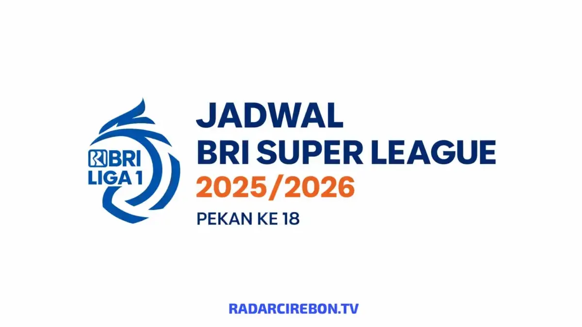 Perebutan Takhta Memanas! Cek Jadwal Lengkap BRI Super League 2025/2026 Pekan 18 Jadwal Lengkap BRI Super League 2025/2026 Pekan 18