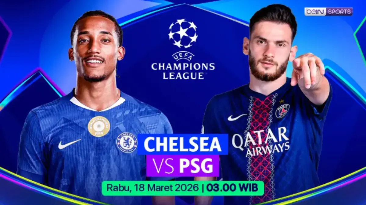 Siaran Langsung Pertandingan Chelsea vs PSG Leg 2 UCL 2026: Live di TV Moji 18 Maret Pukul 03.00 WIB UCL 2025/2026