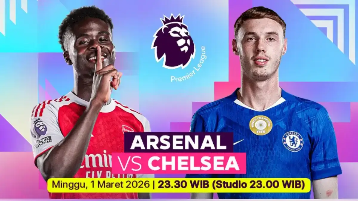 Jadwal Siaran Langsung Pertandingan Arsenal vs Chelsea EPL 2026 Malam Ini di SCTV Jam Berapa? Premier League
