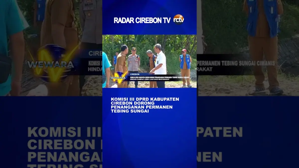 Komisi III DPRD Kabupaten Cirebon Dorong Penanganan Permanen Tebing Sungai Cimanis - Video Komisi III DPRD Kabupaten Cirebon Dorong Penanganan Permanen Tebing Sungai Cimanis