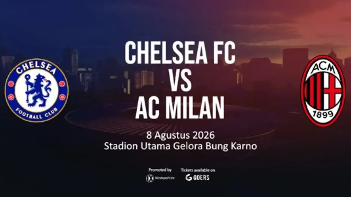 Resmi Dijual!Daftar Harga Tiket Chelsea vs AC Milan Pramusim 2026 di GBK, Simak Cara Pembeliannya Tur Pramusim 2026