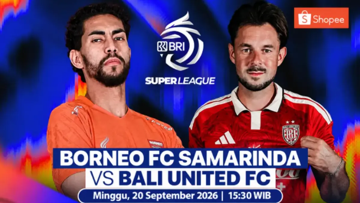 Siaran Langsung Pertandingan Borneo FC vs Bali United Super League 2026 Tayang di Indosiar Sore Ini Super League 2026/2027