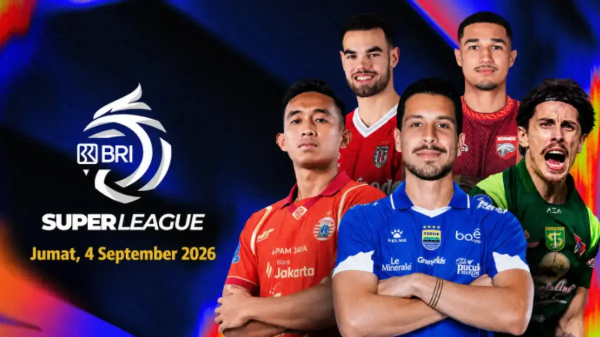 Siaran Langsung Pertandingan Liga Super 2026 Pekan 1: Live 4-6 September di Indosiar Super League 2026/2027