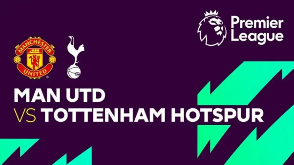 Jadwal Pertandingan Manchester United vs Tottenham Hotspur : Siapa Mampu Akhiri Krisis di Liga Inggris 2026? EPL